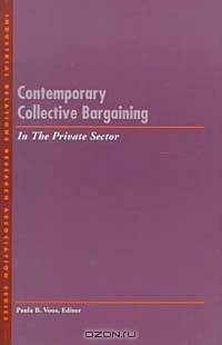 Contemporary Collective Bargaining in the Private Sector (Industrial Relations Research Association)