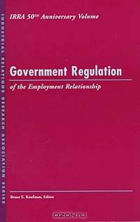 Government Regulation of the Employment Relationship (Industrial Relations Research Association Series)