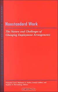 Nonstandard Work: The Nature and Challenges of Emerging Employment Arrangements (Industrial Relations Research Association Series)