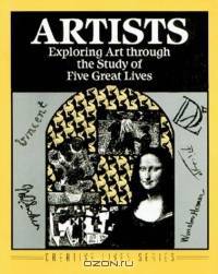 Artists : Exploring Art Through the Study of Five Great Lives