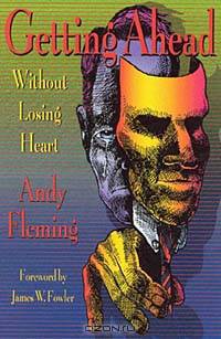 Getting Ahead Without Losing Heart