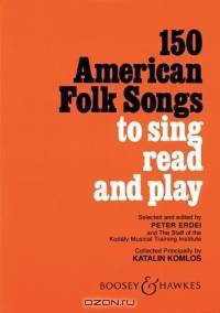 150 American Folk Songs : To Sing, Read and Play