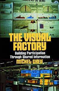 The Visual Factory: Building Participation Through Shared Information (See What