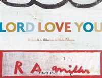 Lord Love You: Works by R. A. Miller from the Mullis Collection