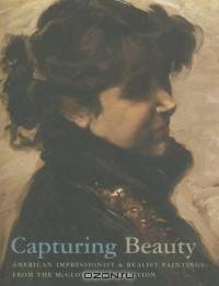 Capturing Beauty: American Impressionist And Realist Paintings From The McGlothlin Collection