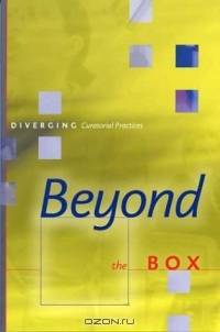 Beyond the Box: Diverging Curatorial Practices
