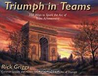 Triumph in Teams: 300 Ways to "Spark the Arc" of Team Achievement (Bridges to Balance Series)