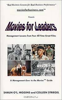 Movies for Leaders: Management Lessons from Four All-Time Great Films (Management Goes to the Movies)
