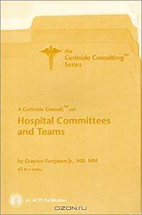 A Curbside Consult on Hospital Committees and Teams