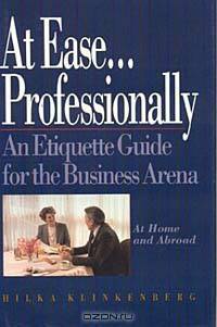 At Ease Professionally: An Etiquette Guide for the Business Arena