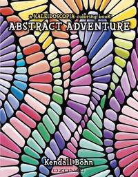 A Kaleidoscopia Coloring Book: Abstract Adventure (Kaleidoscopia Coloring Book)