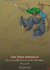 One Show Interactive Vol V: Advertising