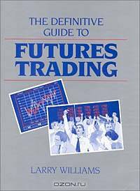 The Definitive Guide To Futures Trading (Volume I)