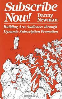 Subscribe Now: Building Arts Audiences Through Dynamic Subscription Promotion