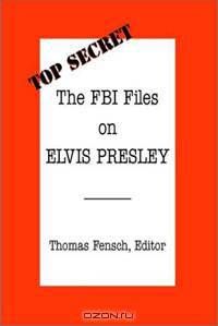 The FBI Files on Elvis Presley (Top Secret (Woodlands, Tex.)
