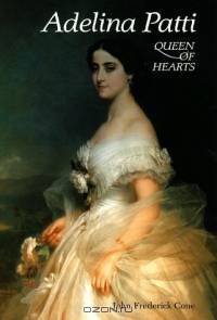 Adelina Patti : Queen of Hearts (Opera Biography, No 4)