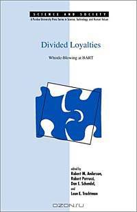 Divided Loyalties: Whistle-Blowing at Bart (Science and Society; V. 4)