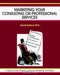 Marketing Your Consulting or Professional Services (50-Minute Book)