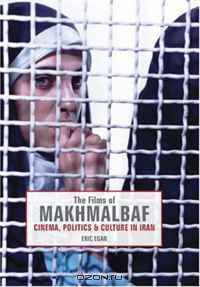 Films Of Makhmalbaf: Cinema, Politics And Culture In Iran