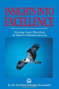 Insights into Excellence: Winning Game Plans from 21 Masters of Business Success