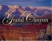 Grand Canyon: Views beyond the Beauty