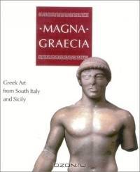 Magna Graecia : Greek Art from South Italy and Sicily