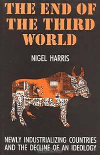 The End of the Third World: Newly Industrializing Countries and the Decline of an Ideology