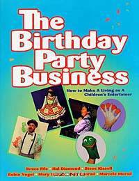 The Birthday Party Business: How to Make a Living As a Children