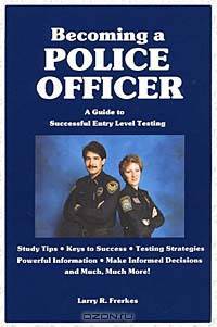 Becoming a Police Officer: A Guide to Successful Entry Level Testing