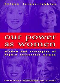 Our Power As Women: The Wisdom and Strategies of Highly Successful Women