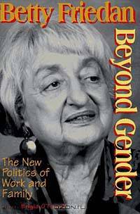 Beyond Gender: The New Politics of Work and Family