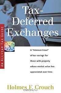 Tax-Deferred Exchanges: A "Treasure Trove" of Tax Savings for Those with Property Whose Market Value Has Appreciated over Time (Series 400: Owners & Sellers)
