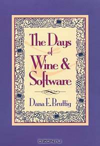 The Days of Wine & Software: Building a Business by Following the Principles of Nature