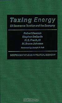 Taxing Energy: Oil Severance Taxation and the Economy