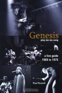 Genesis-A Live Guide 1969-1975 : Play Me My Song