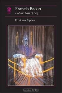 Francis Bacon : and the Loss of Self (Reaktion Books - Essays in Art and Culture)