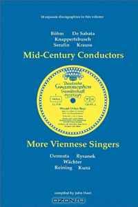 Mid-Century Conductors and More Viennese Singers: 10 Discographies Karl Bohm (Bohm), Victor De Sabata, Hans Knappertsbusch, Tullio Serafin, Clemens Krauss, ... Maria Reining, Erich Kunz. [1992].