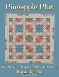 Pineapple Plus: Sew Simple Techniques for the 21st Century