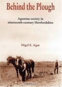 Behind the Plough : The Agricultural Society of Nineteenth-Century Hertfordshire