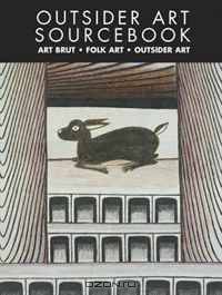 Outsider Art Sourcebook: International Guide to Outsider Art and Folk Art