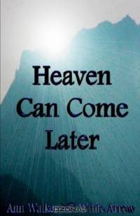 Heaven Can Come Later
