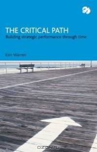 The Critical Path : Building Strategic Performance Through Time
