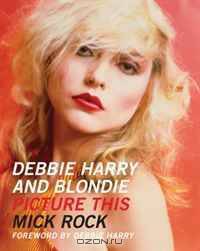 Debbie Harry and Blondie: Picture This