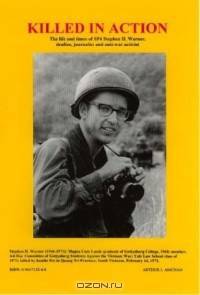 Killed In Action: The Life And Times Of Sp4 Stephen H. Warner, Draftee, Journalist And Anti-war Activist