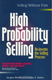 High Probability Selling: Re-Invents the Selling Process