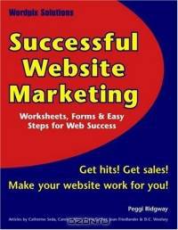 Successful Website Marketing: Worksheets, Forms & Easy Steps for Web Success