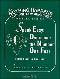 Speak Easy : Overcome the Number One Fear