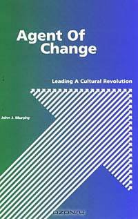 Agent of Change: Leading a Cultural Revolution