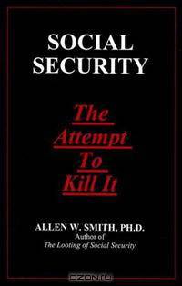 Social Security: The Attempt to Kill It