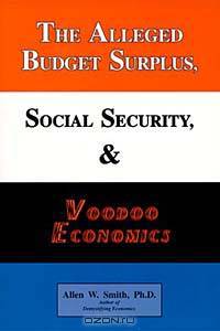 The Alleged Budget Surplus, Social Security, & Voodoo Economics